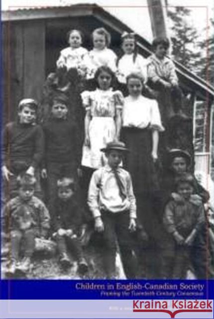 Children in English-Canadian Society: Framing the Twentieth-Century Consensus