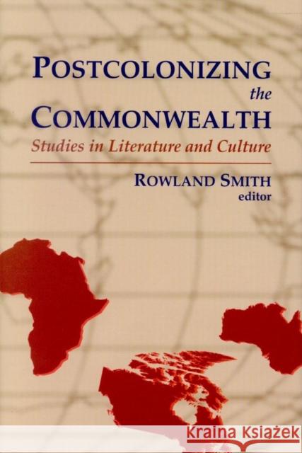 Postcolonizing the Commonwealth: Studies in Literature and Culture