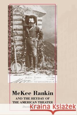 McKee Rankin and the Heyday of the American Theater