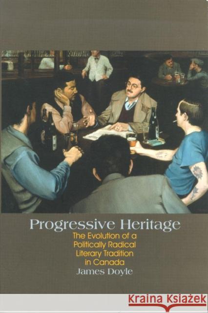 Progressive Heritage: The Evolution of a Politically Radical Literary Tradition in Canada