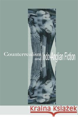 COUNTERREALISM AND INDO-ANGLIAN FICTION