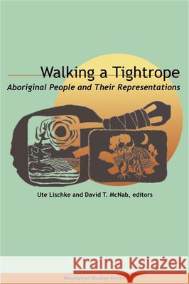 Walking a Tightrope: Aboriginal People and Their Representations