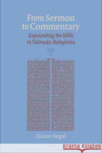 From Sermon to Commentary: Expounding the Bible in Talmudic Babylonia