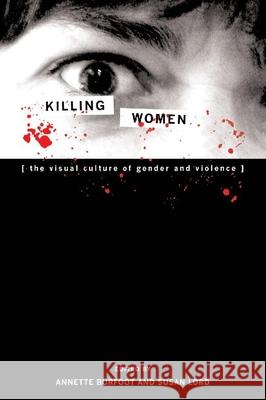 Killing Women: The Visual Culture of Gender and Violence