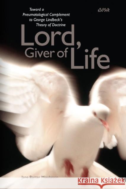 Lord, Giver of Life: Toward a Pneumatological Complement to George Lindbeckâs Theory of Doctrine