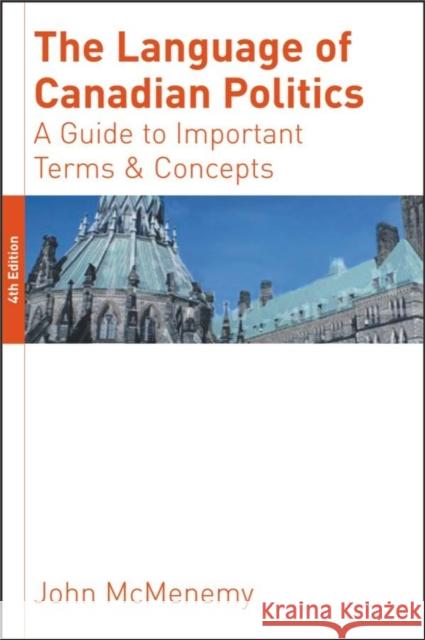 The Language of Canadian Politics: A Guide to Important Terms and Concepts