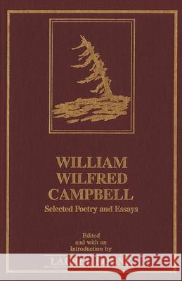 William Wilfred Campbell: Selected Poetry and Essays