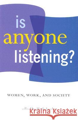 Is Anyone Listening? : Women, Work, And Society