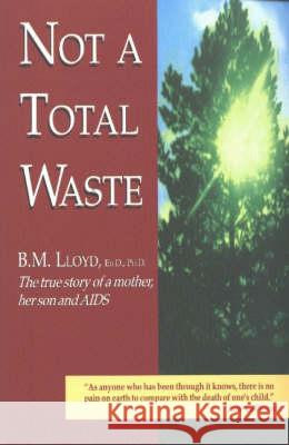 Not a Total Waste: The True Story of a Mother, Her Son and AIDS