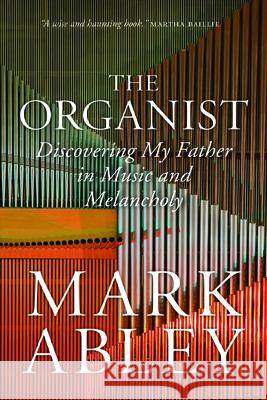 The Organist: Fugues, Fatherhood, and a Fragile Mind