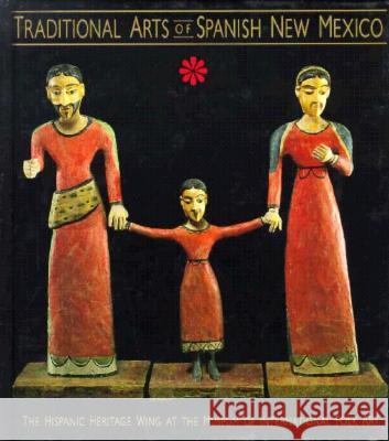 Traditional Arts of Spanish New Mexico: The Hispanic Heritage Wing at the Museum of International Folk Art