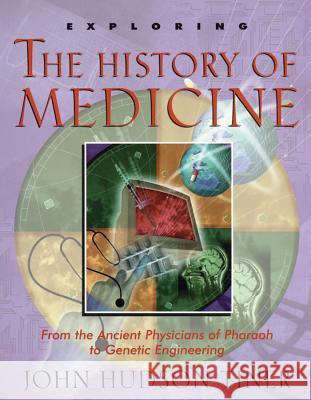 Exploring the History of Medicine: From the Ancient Physicians of Pharaoh to Genetic Engineering