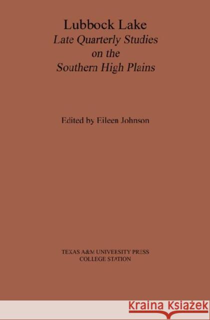Lubbock Lake: Late Quaternary Studies on the Southern High Plains