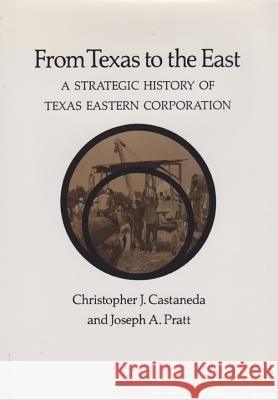 From Texas to the East: A Strategic History of Texas Eastern Corporation