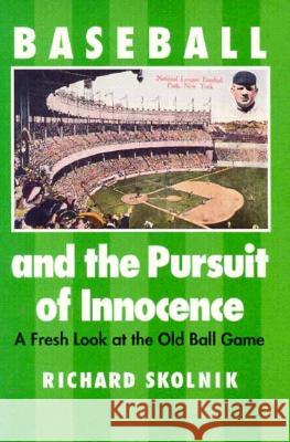 Baseball and the Pursuit of Innocence: A Fresh Look at the Old Ball Game