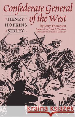 Confederate General of the West: Henry Hopkins Sibley