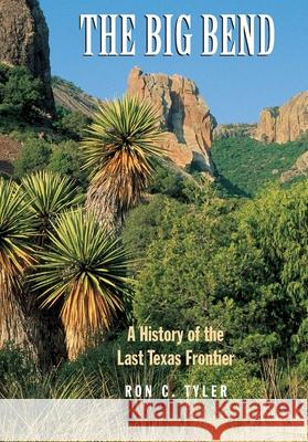 The Big Bend a History of the Last Texas Frontier