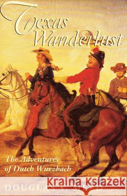 Texas Wanderlust: The Adventures of Ducth Wurzbach