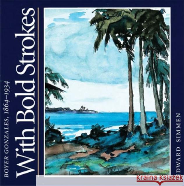 With Bold Strokes: Boyer Gonzales, 1864-1934