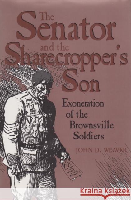 The Senator and the Sharecropper's Son: Exoneration of the Brownsville Soldiers