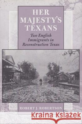 Her Majesty's Texans: Two English Immigrants in Reconstruction Texas