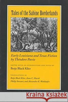 Tales of the Sabine Borderlands: Early Louisiana and Texas Fiction by Théodore Pavie