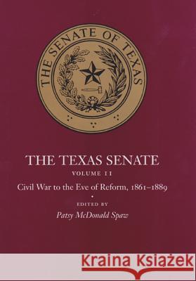 The Texas Senate, Volume II: Civil War to the Eve of Reform, 1861-1889