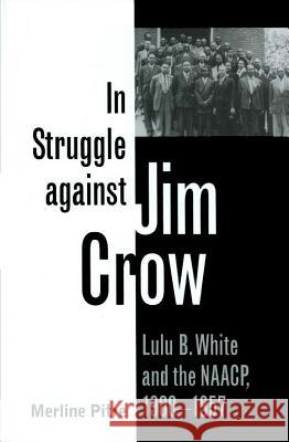 In Struggle Against Jim Crow: Lulu B. White and the NAACP, 1900-1957