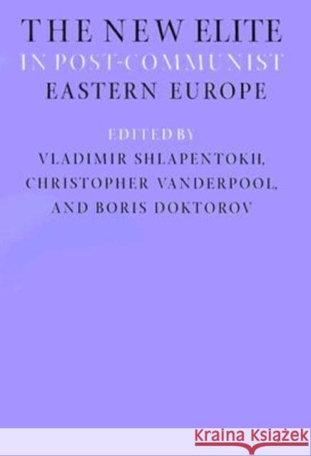 The New Elite in Post-Communist Eastern Europe