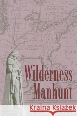 Wilderness Manhunt: The Spanish Search for La Salle