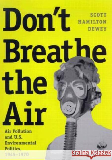 Don't Breathe the Air: Air Pollution and U.S. Environmental Politics, 1945-1970