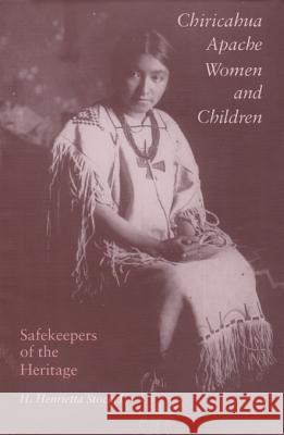 Chiricahua Apache Women and Children : Safekeepers of the Heritage