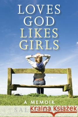 Loves God, Likes Girls: A Memoir