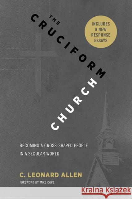 The Cruciform Church: Becoming a Cross Shaped People in a Secular World (with responses)