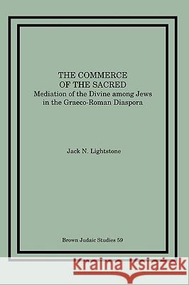 Commerce of the Sacred: Mediation of the Divine Among Jews in the Graeco-Roman Diaspora