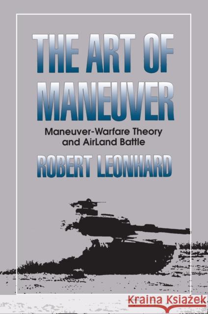 The Art of Maneuver: Maneuver Warfare Theory and Airland Battle