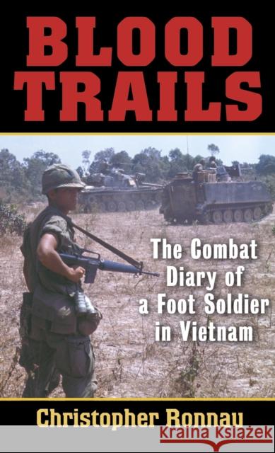 Blood Trails: The Combat Diary of a Foot Soldier in Vietnam