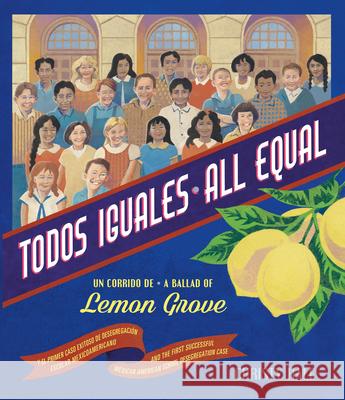 Todos Iguales / All Equal: Un Corrido de Lemon Grove / A Ballad of Lemon Grove