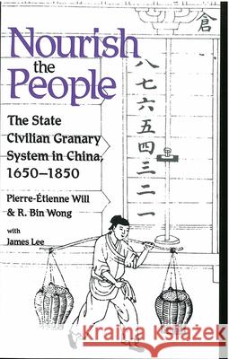 Nourish the People: The State Civilian Granary System in China, 1650-1850volume 60