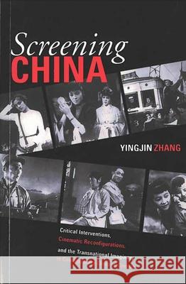 Screening China: Critical Interventions, Cinematic Reconfigurations, and the Transnational Imaginary in Contemporary Chinese Cinemavolu