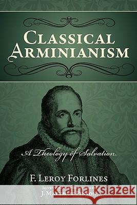 Classical Arminianism: A Theology of Salvation