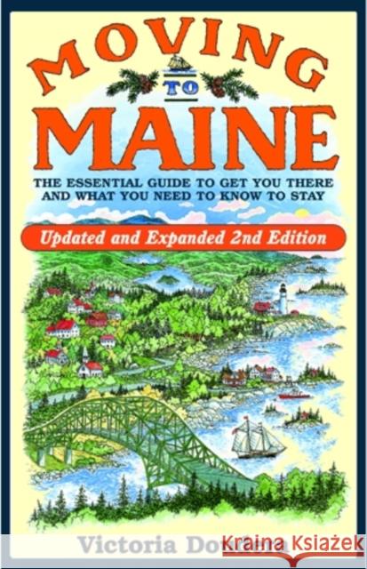 Moving to Maine: The Essential Guide to Get You There and What You Need to Know to Stay, 2nd Edition