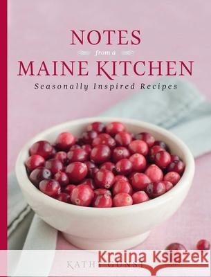 Notes from a Maine Kitchen: Seasonally Inspired Recipes