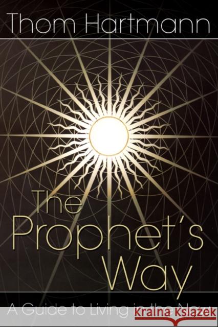 The Prophet's Way: A Guide to Living in the Now