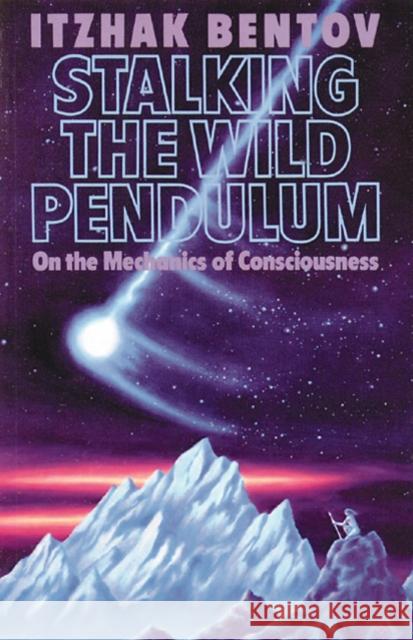 Stalking the Wild Pendulum: On the Mechanics of Consciousness