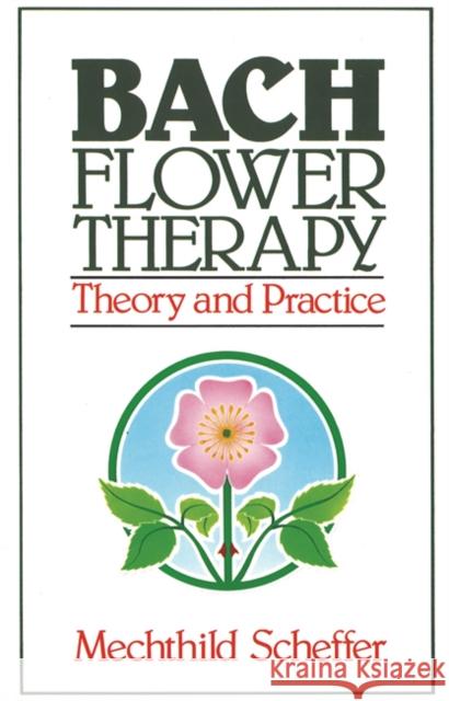 Bach Flower Therapy: Theory and Practice