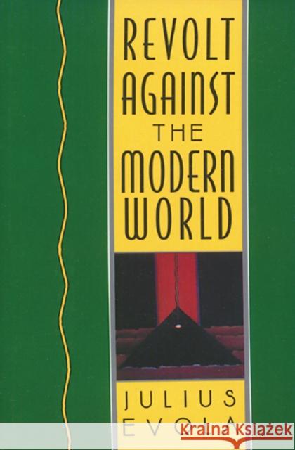 Revolt Against the Modern World: Politics, Religion, and Social Order in the Kali Yuga