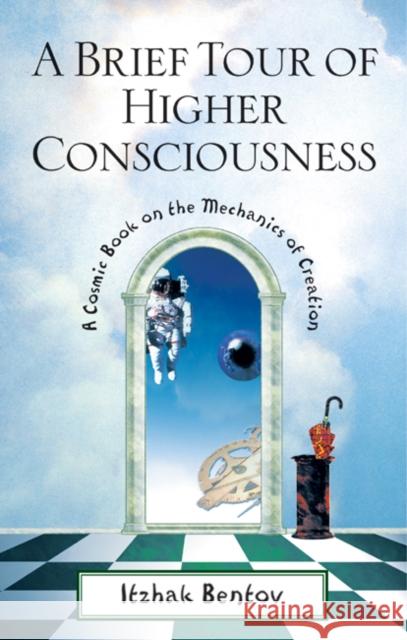 A Brief Tour of Higher Consciousness: A Cosmic Book on the Mechanics of Creation