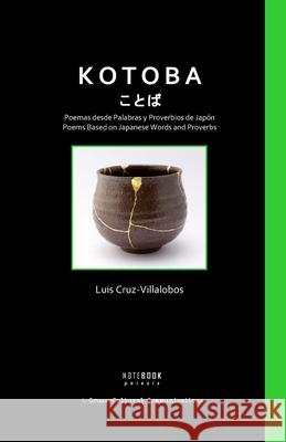 Kotoba / ことば: Poemas desde palabras y proverbios de Jap?n / Poems Based on Japanese Words and Proverbs