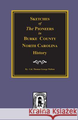 Sketches of the Pioneers in Burke County, North Carolina History